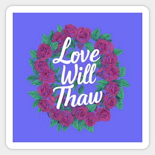 Love Will Thaw - Quotation Sticker